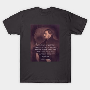 Copy of James Joyce portrait and quote: Every life is in many days, day after day. .. T-Shirt